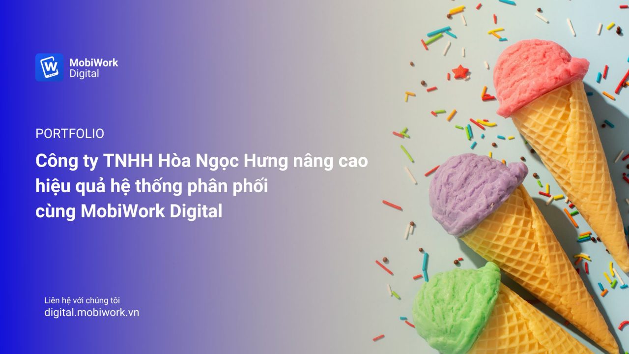 Công ty TNHH Hòa Ngọc Hưng số hóa kênh phân phối cùng MobiWork Digital1