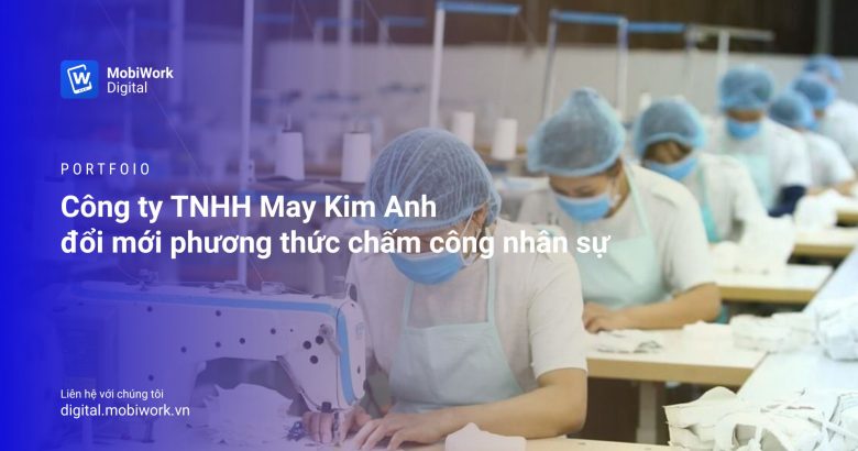 Công ty TNHH May Kim Anh đổi mới phương thức chấm công nhân sự